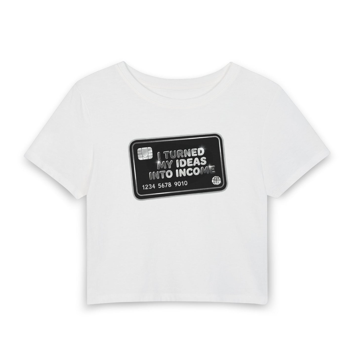 I turned my ideas into income Crop Tee