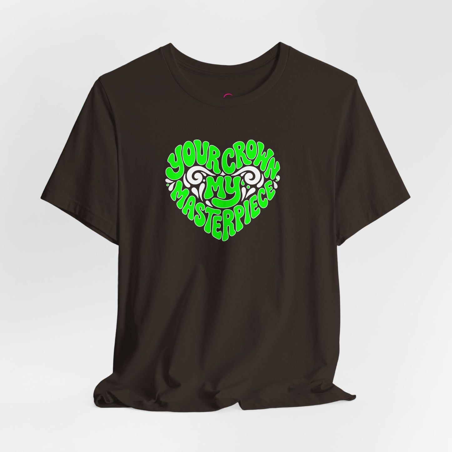 Your crown my masterpiece T-shirt