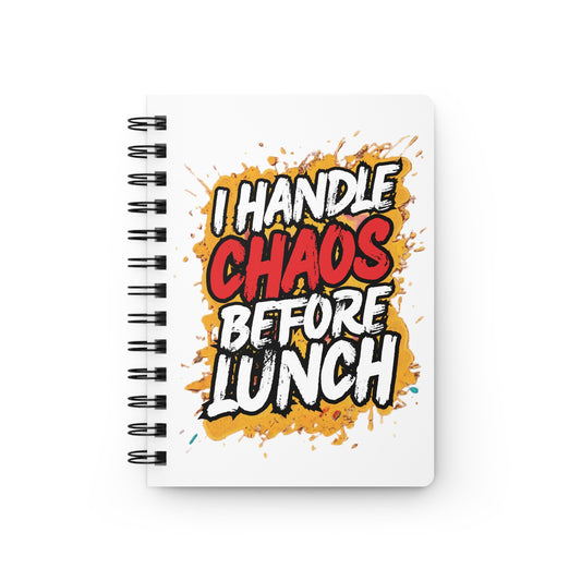 I handle chaos before lunch Journal