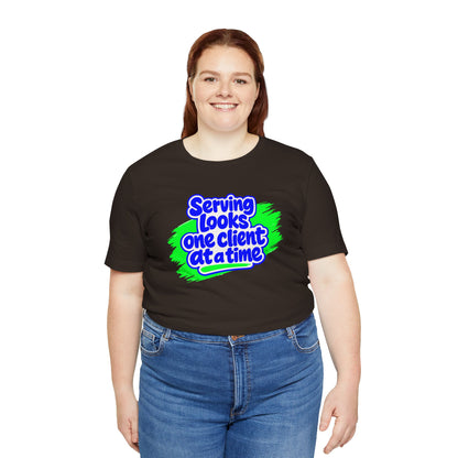 Serving looks one client at a time T-shirt