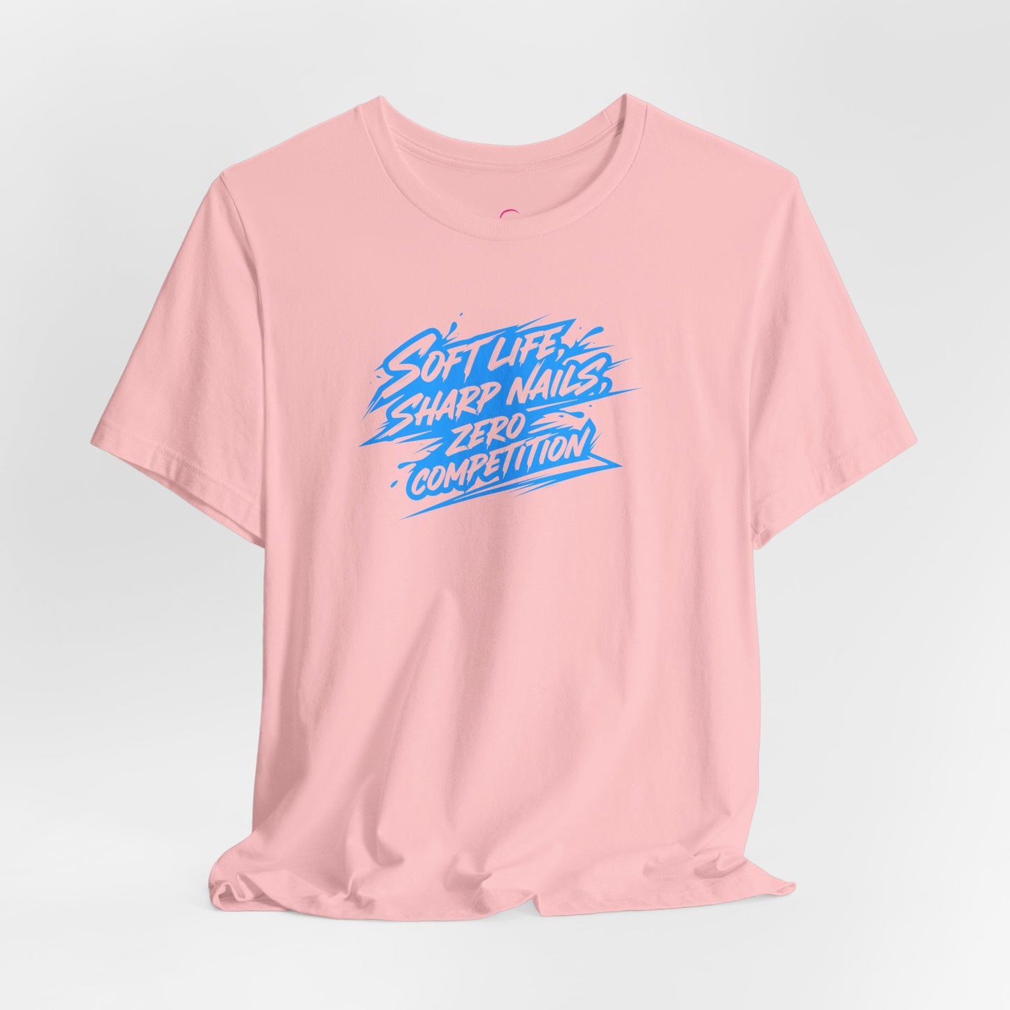 Soft life sharp nails zero competition T-shirt