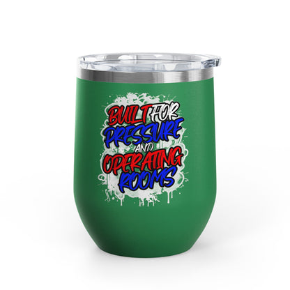 Built for pressure and operating rooms Tumbler