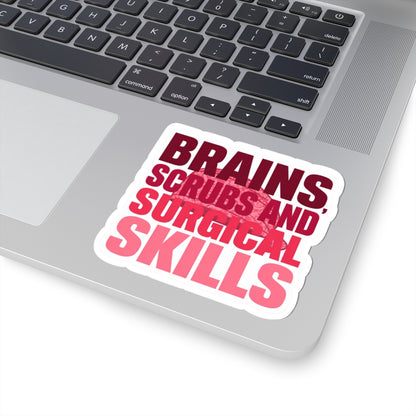 Brains, scrubs and surgical skills pink Sticker