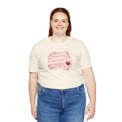 Powered by wine and bad decisions T-shirt