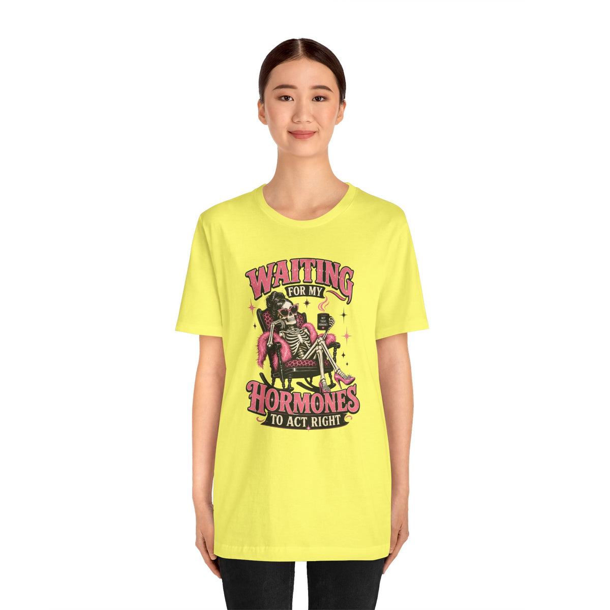 Waiting for my hormones to act right T-shirt