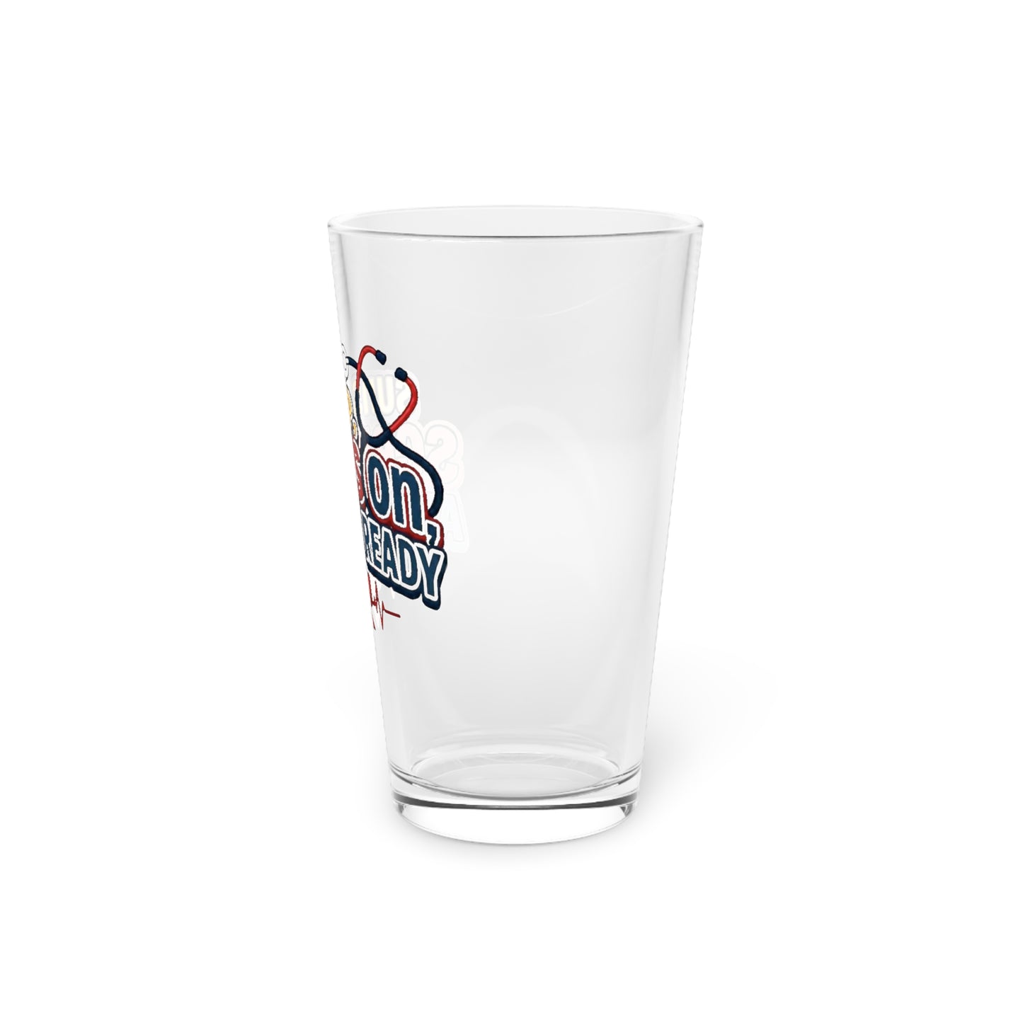 Suns up, scrubs on, attitude ready Beer Glass