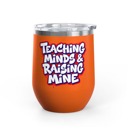 Teaching minds & raising mine Tumbler