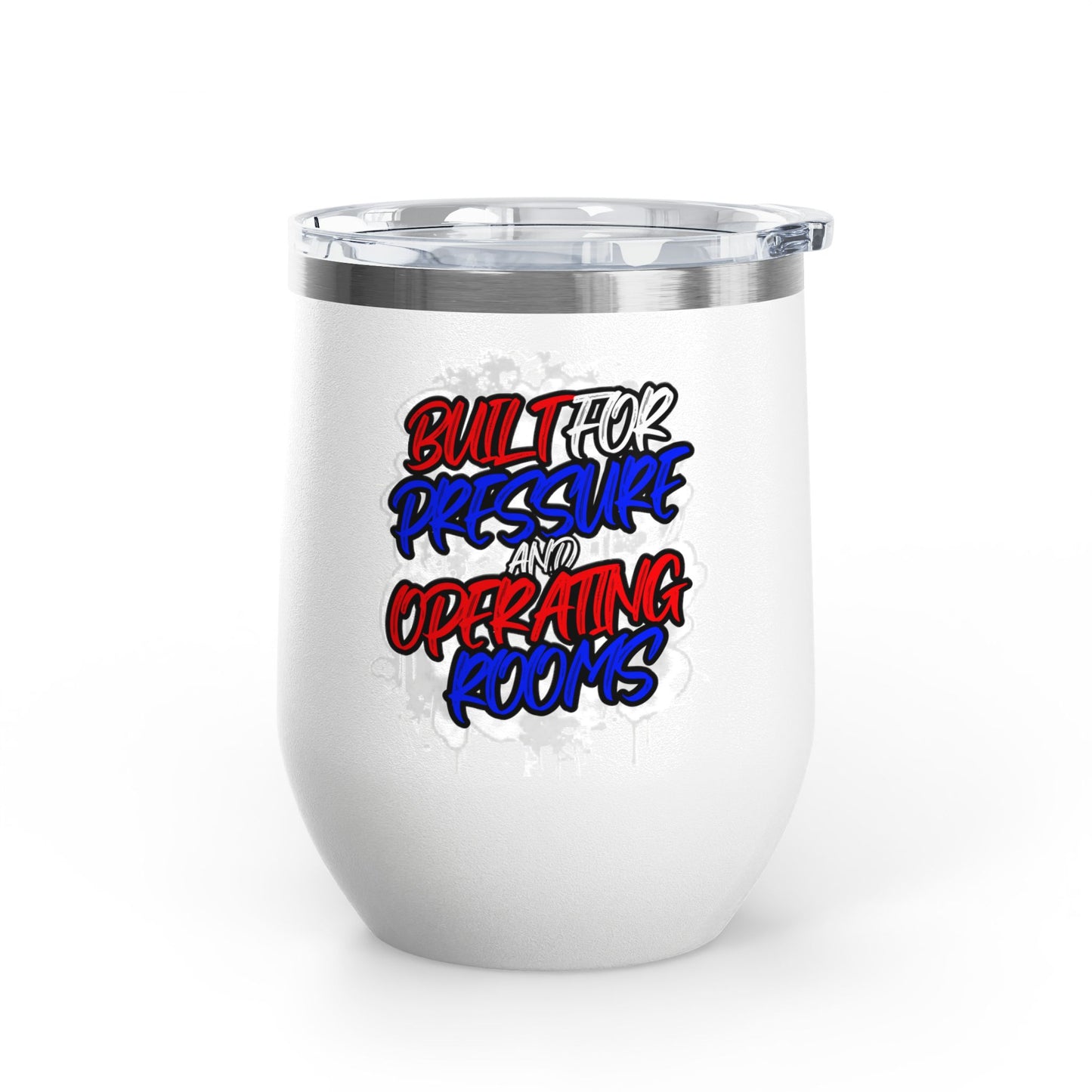 Built for pressure and operating rooms Tumbler