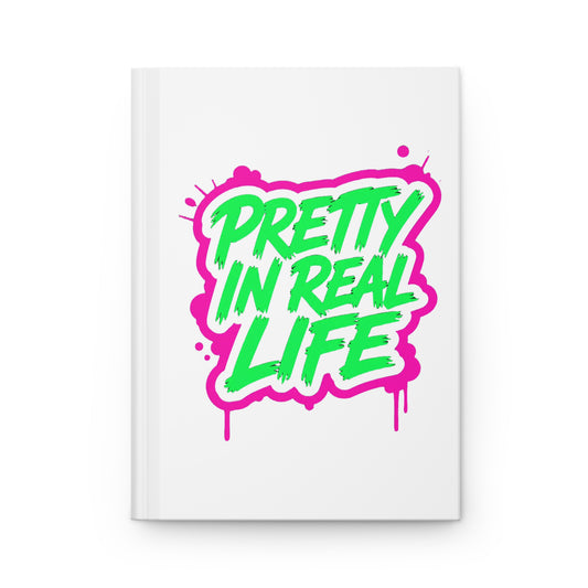 Pretty in real life Hardcover Journal