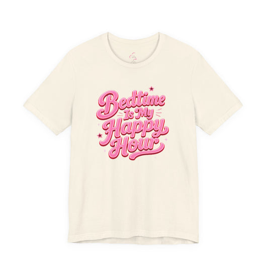 Bedtime is my happy hour T-shirt