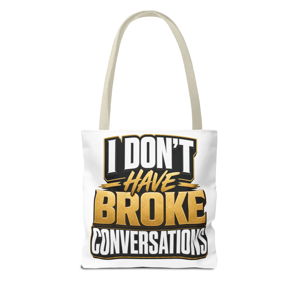 I don't have broke conversations Tote Bag