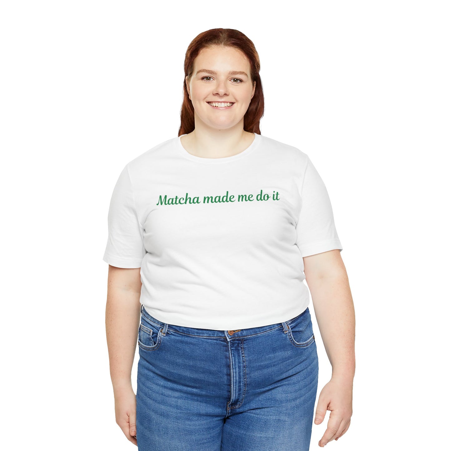 Matcha made me do it T-shirt
