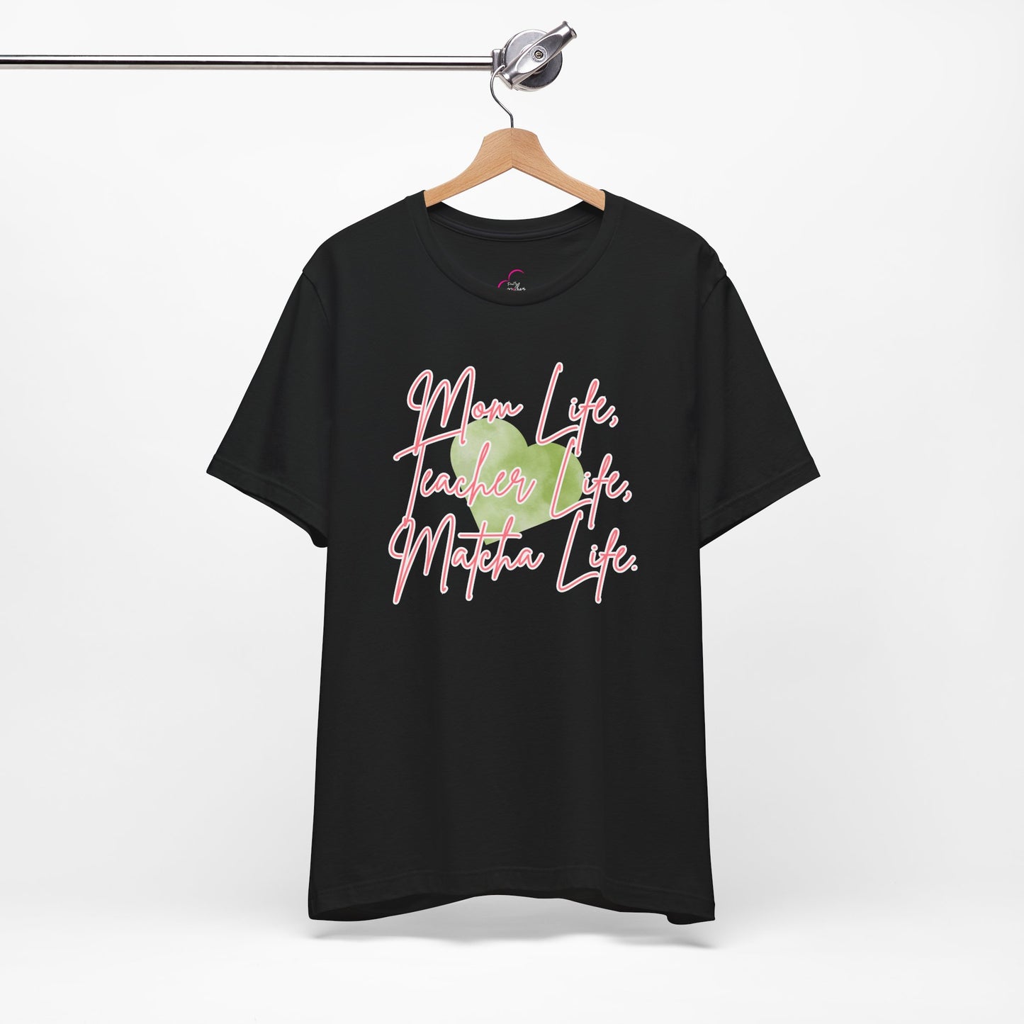 Mom Life Teacher Life Matcha Life T-Shirt