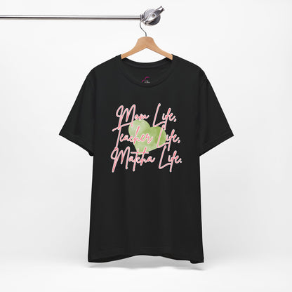 Mom Life Teacher Life Matcha Life T-Shirt
