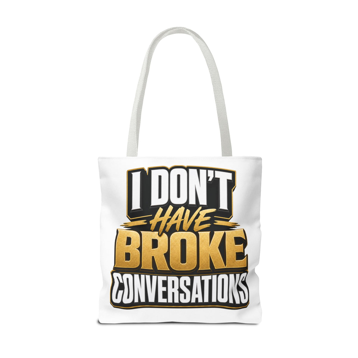 I don't have broke conversations Tote Bag