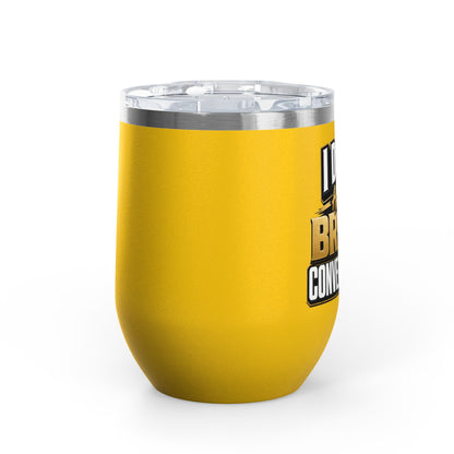I don't have broke conversations Wine Tumbler