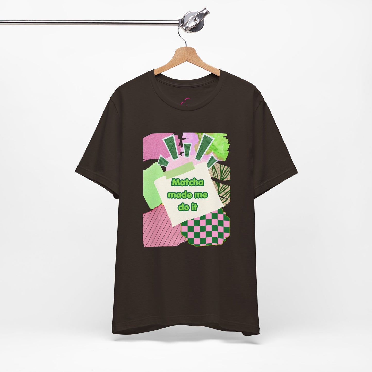 Matcha made me do it T-shirt
