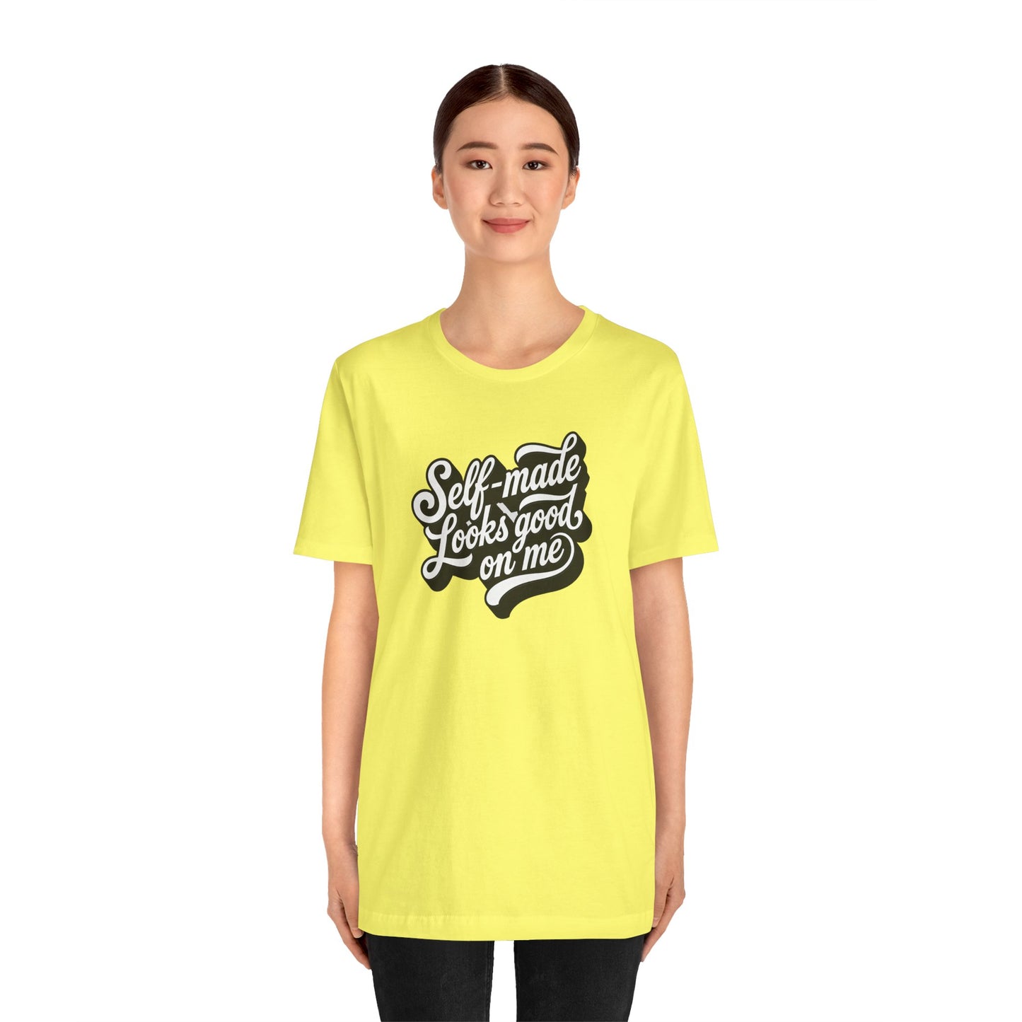 Self-made looks good on me T-shirt