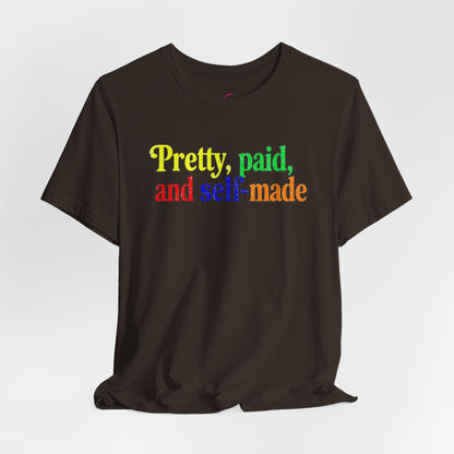 Pretty, paid, and self-made T-shirt