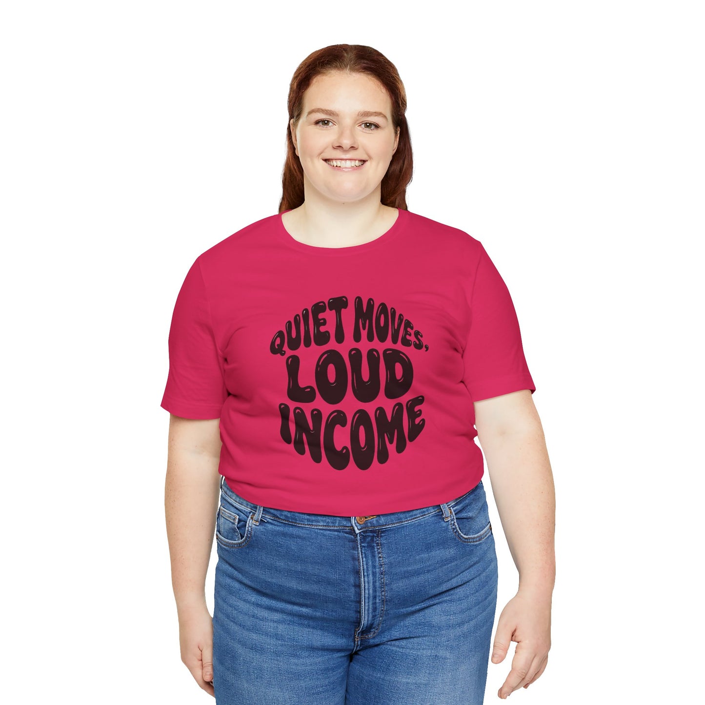 Quiet moves. Loud income T-shirt