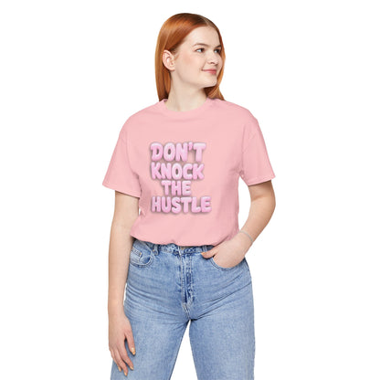 Don't knock the hustle T-shirt