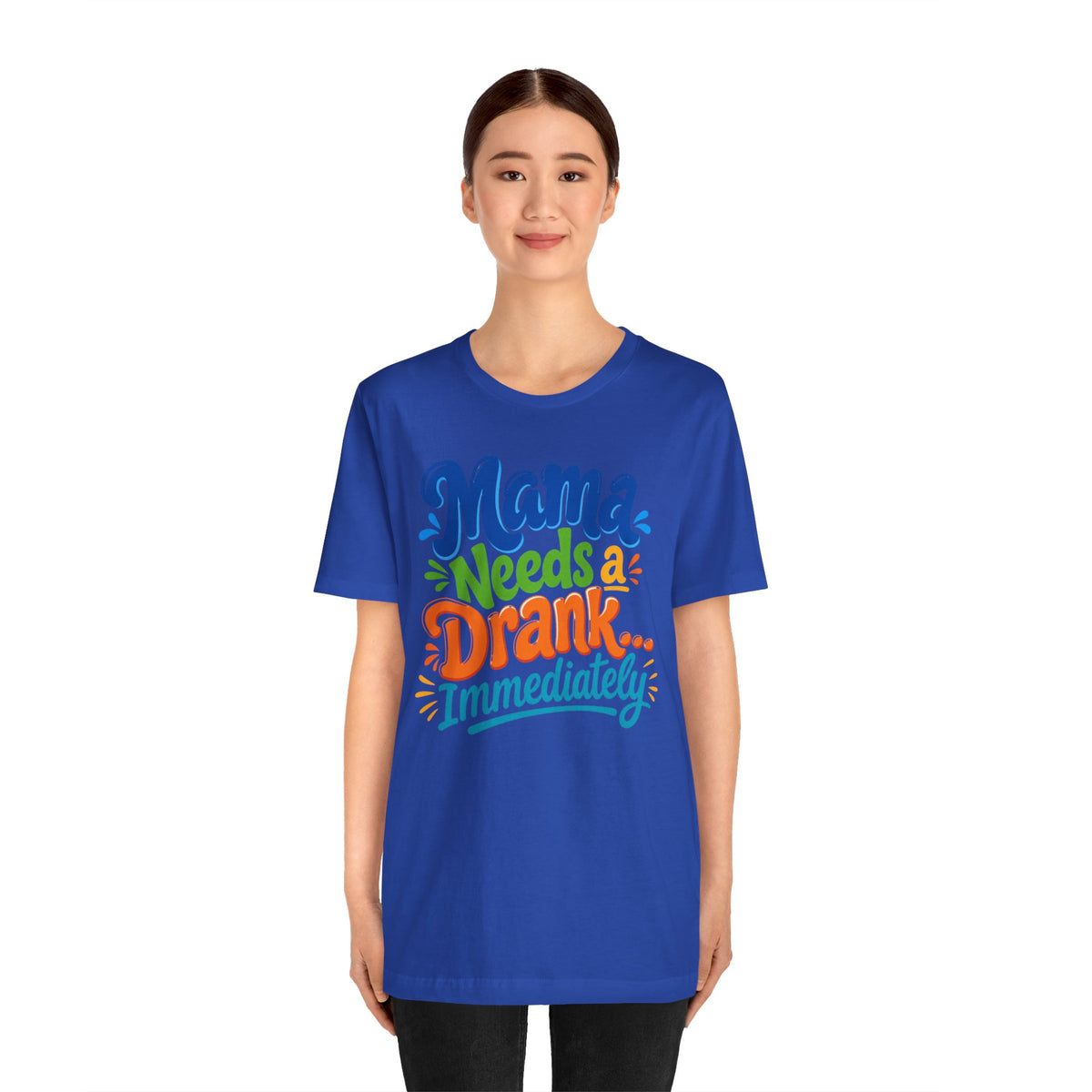 Mama needs a drank immediately T-shirt