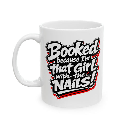 Booked because I'm that girl with the nails Mug