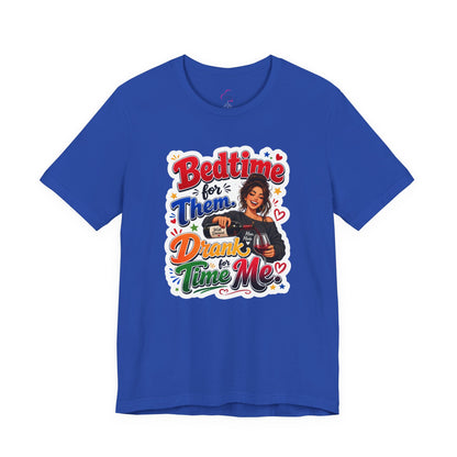 Bedtime for them. Drank time for me T-shirt