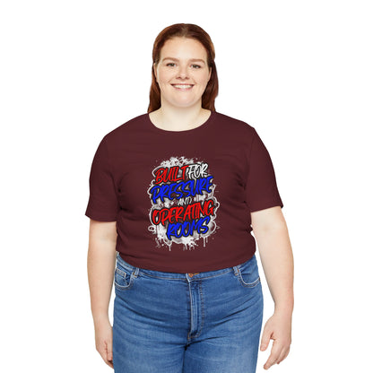 Built for pressure and operating rooms T-shirt