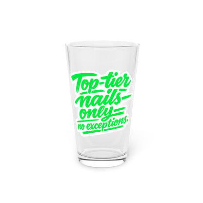 Top-tier nails only no exceptions Beer Glass