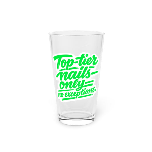 Top-tier nails only no exceptions Beer Glass