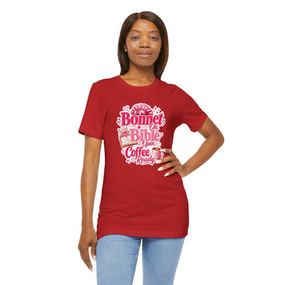 Bonnet on, Bible open, coffee ready T-shirt