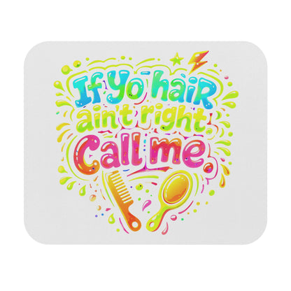 If yo hair ain't right call me Mouse Pad