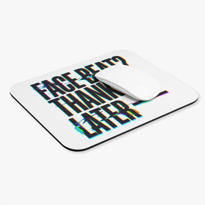Face beat? Thank me later Mouse Pad
