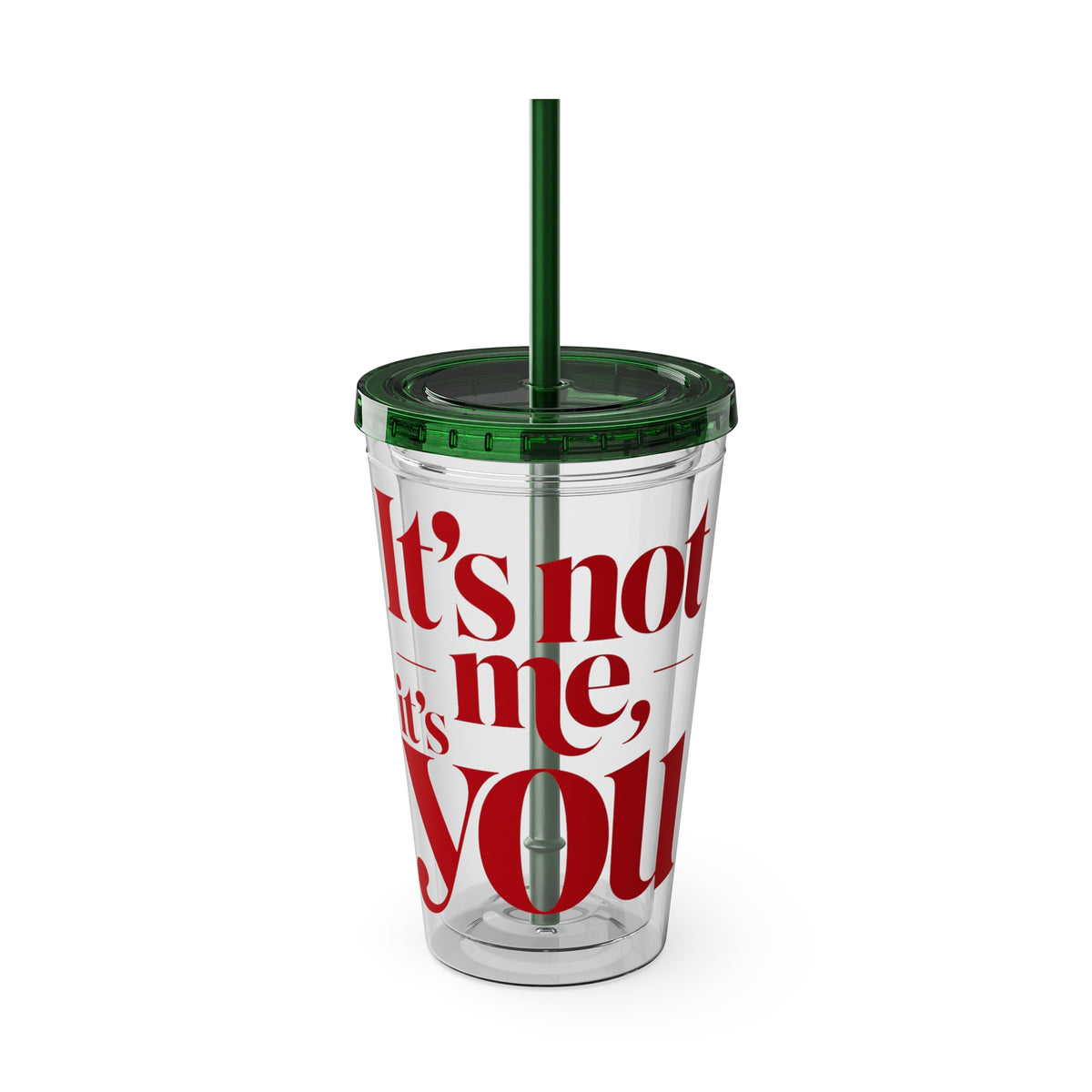 It's not me, it's you Cup
