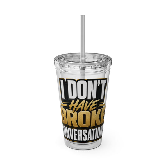 I don't have broke conversations Insulated Cup