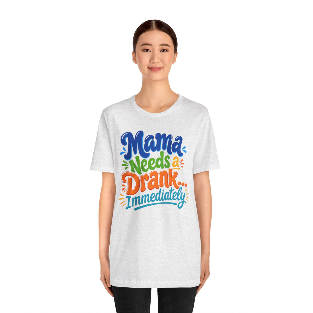 Mama needs a drank immediately T-shirt