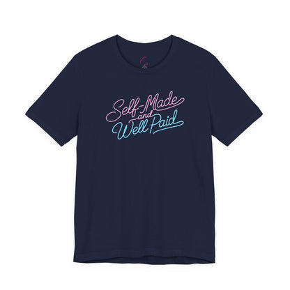 Self-made & well paid T-shirt