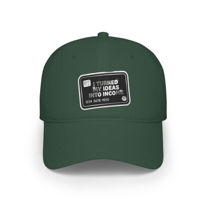 I turned my ideas into income Baseball Cap