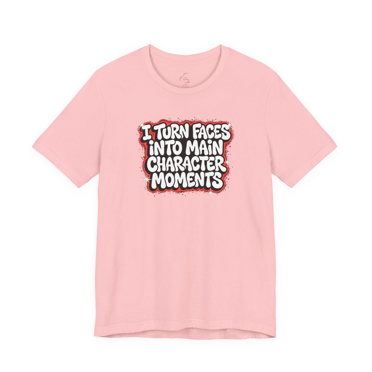 I turn faces into main character moments T-shirt