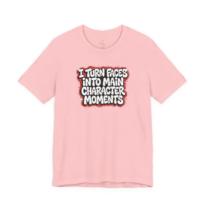 I turn faces into main character moments T-shirt