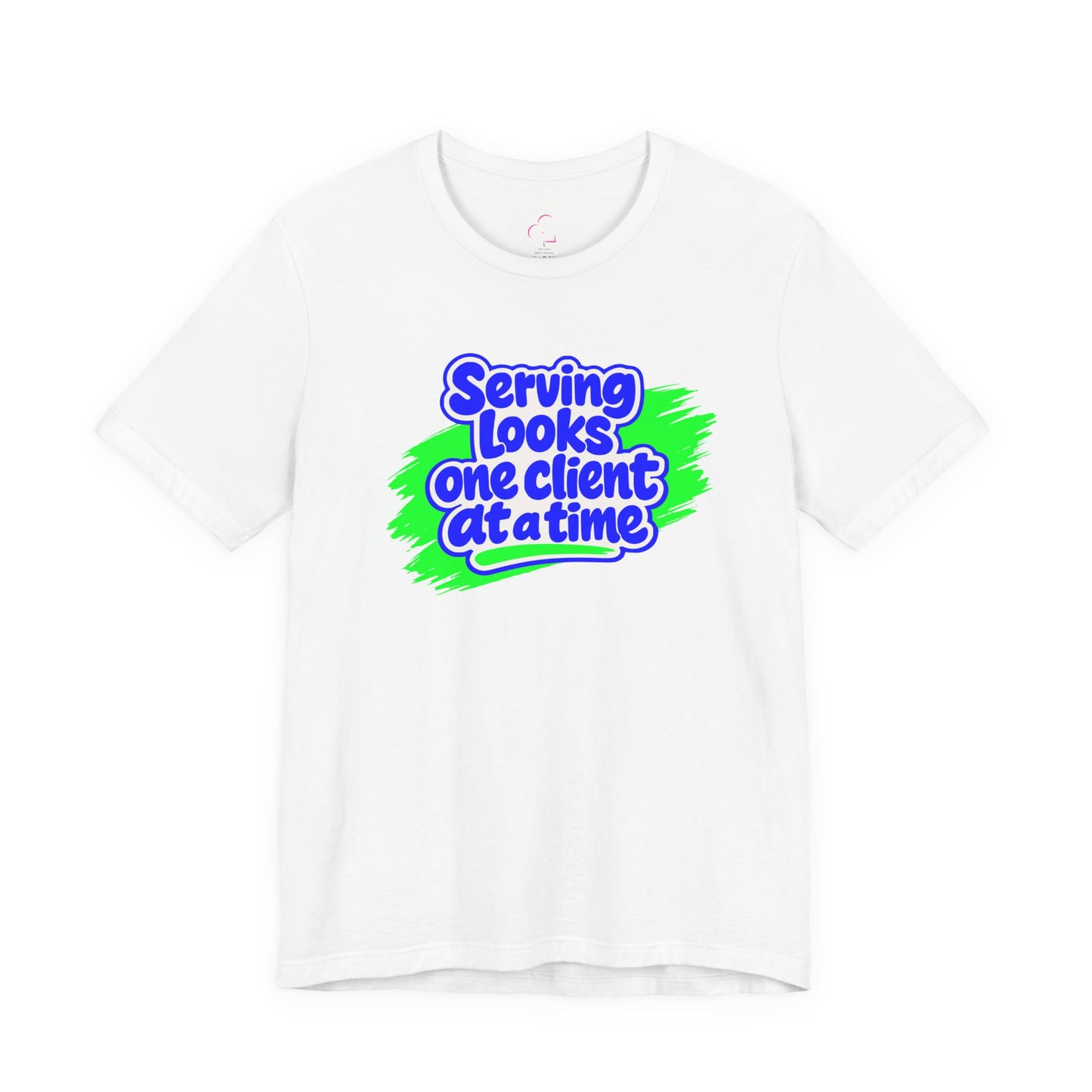 Serving looks one client at a time T-shirt