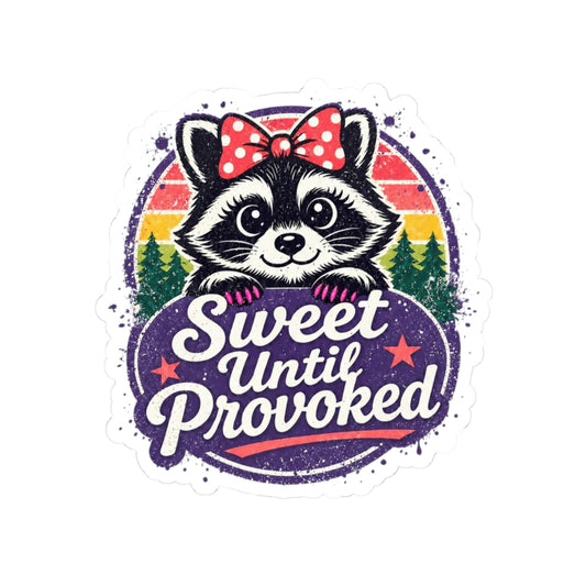 Sweet until provoked Sticker
