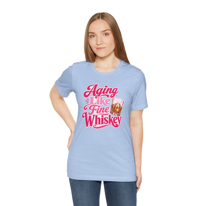 Aging like fine Whiskey T-shirt