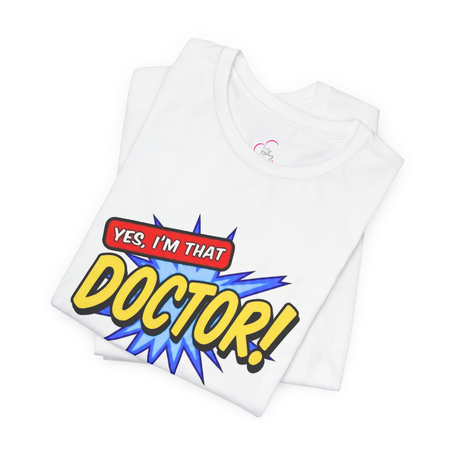 Yes, I'm that DOCTOR T-shirt