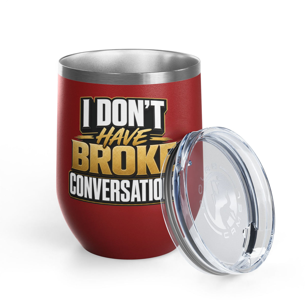 I don't have broke conversations Wine Tumbler