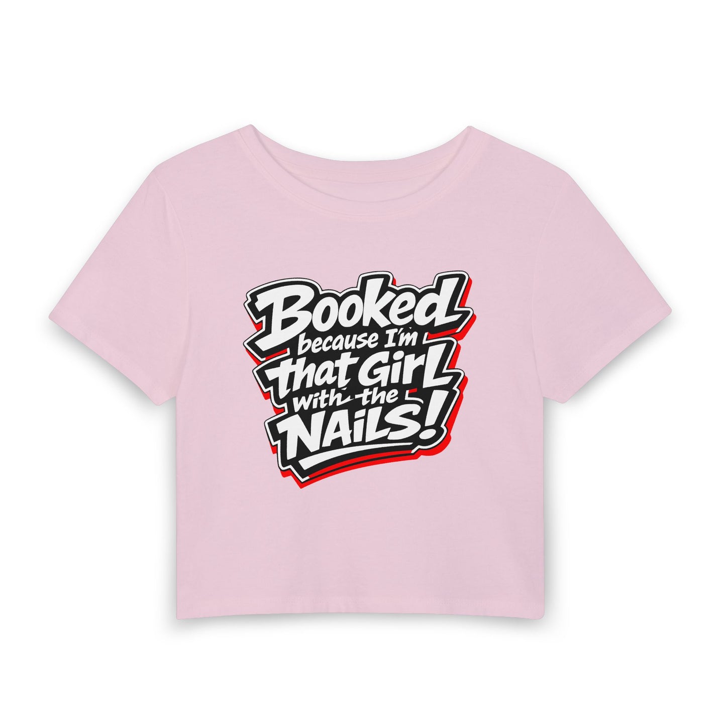 Booked because I'm that girl with the nails Crop Tee