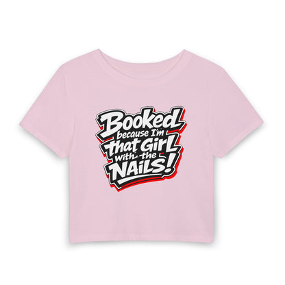 Booked because I'm that girl with the nails Crop Tee