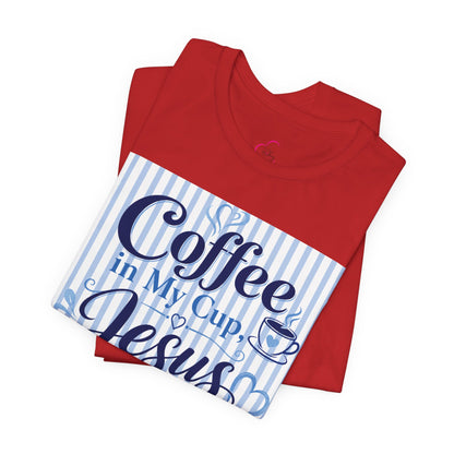 Coffee in my cup, Jesus in my heart T-shirt