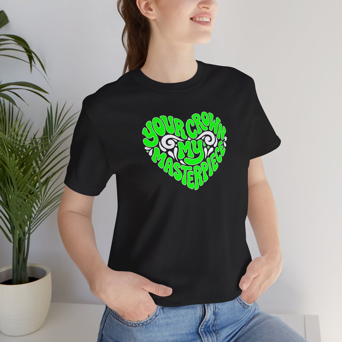 Your crown my masterpiece T-shirt